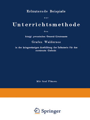 cover image of Erläuternde Beispiele zur Unterrichtsmethode des königl. preussischen General-Lieutenants Grafen Waldersee in der kriegsmässigen Ausbildung der Infanterie für das zerstreute Gefecht